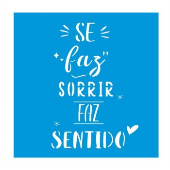 Stencil CR Laser Sorrir Faz Sentido (P-M-G)