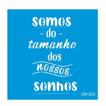 Stencil CR Laser Somos nossos Sonhos (P-M-G)