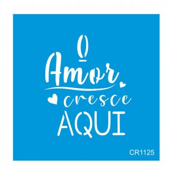 Stencil CR Laser O Amor cresce Aqui (P-M-G)
