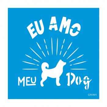 Stencil CR Laser Amo meu DOG - 20x20