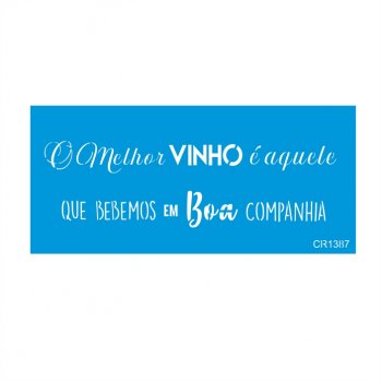 Stencil CR Laser O Melhor Vinho - 10x22