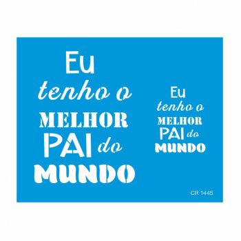 Stencil CR Laser Melhor Pai do Mundo - 20x25