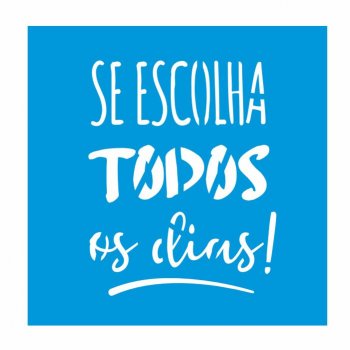 Mini Stencil  Escolha Todos os Dias - 10x10