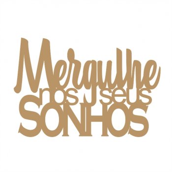 Frase - Mergulhe nos seus Sonhos