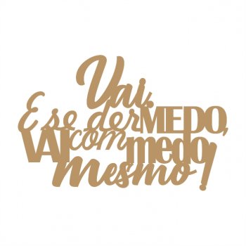 Frase - Vai com Medo