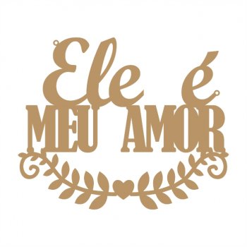 Placa Ele é Meu Amor
