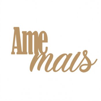 Frase - Ame Mais