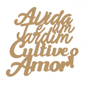 Frase - A Vida é um Jardim