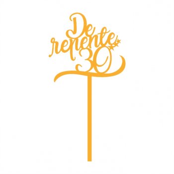 Topper de Bolo em Acrílico Espelhado De Repente 30 (DOURADO ou PRATA)