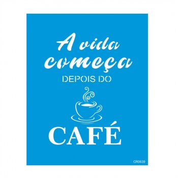 Stencil CR Laser A Vida Depois do Café - 20x25