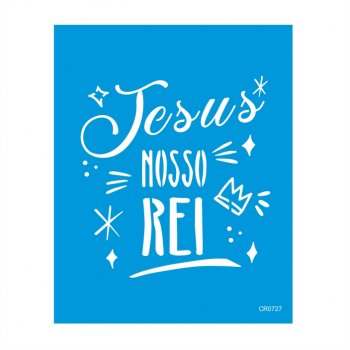 Stencil CR Laser Jesus Nosso Rei - 20x25